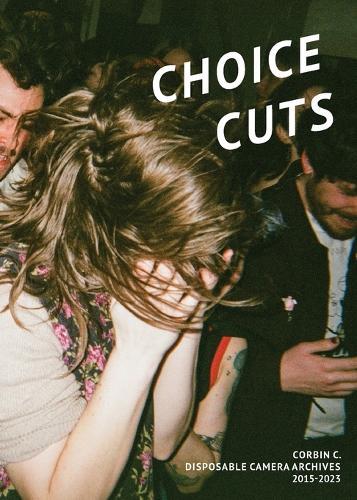 Choice Cuts: Disposable Camera Archive 2015-2023