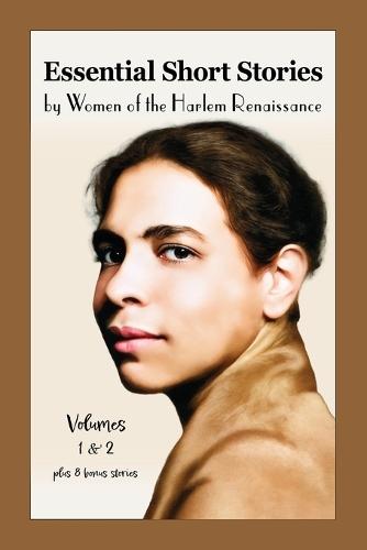 Essential Short Stories by Women of the Harlem Renaissance: Volumes 1 & 2