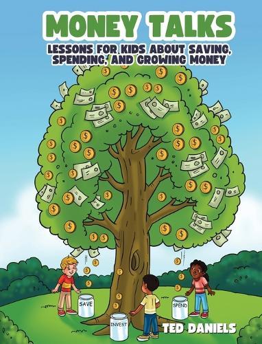 Money Talks: Lessons for Kids About Saving, Spending, and Growing Money