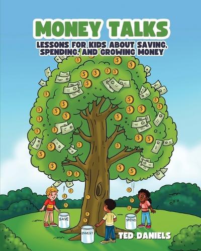 Money Talks: Lessons for Kids About Saving, Spending, and Growing Money