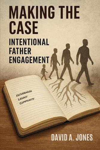 Making the Case: Intentional Father Engagement