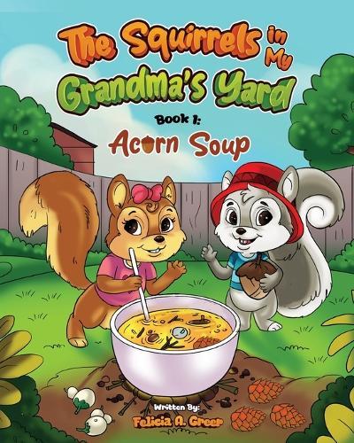 The Squirrels in My Grandma's Yard: Acorn Soup