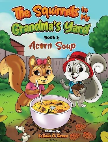 The Squirrels in My Grandma's Yard: Acorn Soup