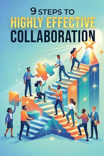 9 Steps To Highly Effective Collaboration