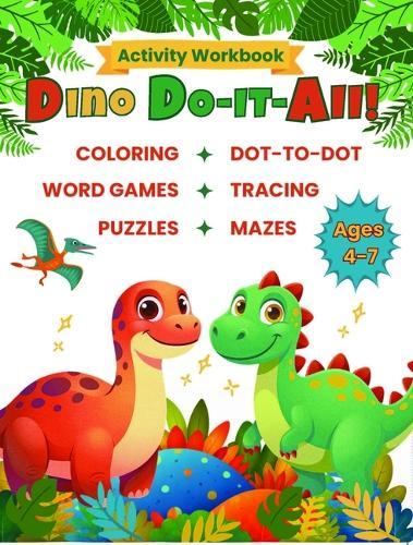 Dino Do-It-All!: Fun Dinosaur Activities for Kids Ages 4-8 (Coloring, Puzzles, and Games)