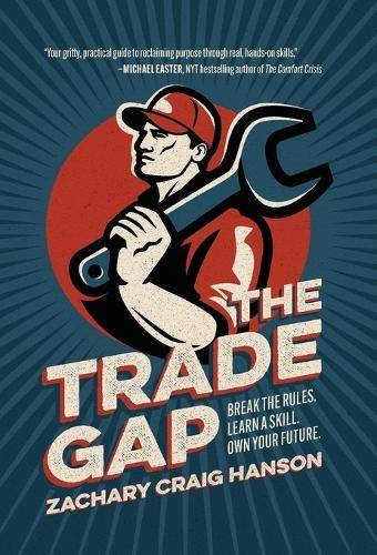 The Trade Gap: Break the Rules. Learn a Skill. Own Your Future.