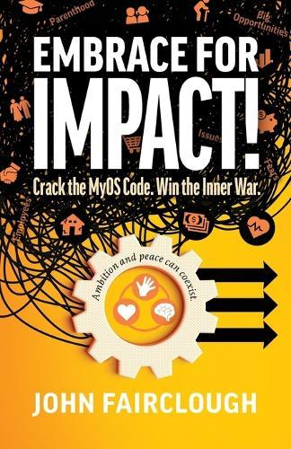 Embrace for IMPACT!: Crack the MyOS Code. Win the Inner War.