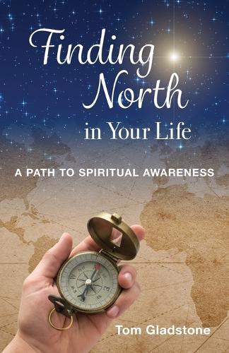 Finding North in Your Life: A Path to Spiritual Awareness