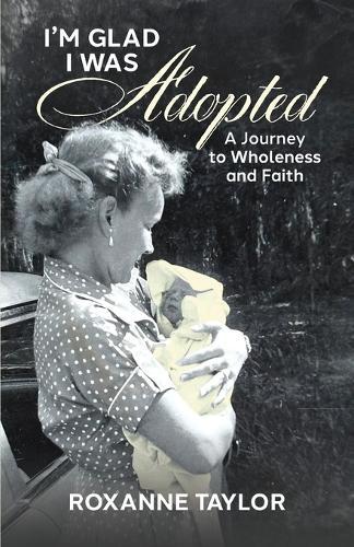 I'm Glad I Was Adopted: A Journey to Wholeness and Faith