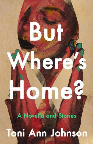 But Where's Home?: A Novella and Stories