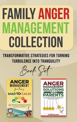 Family Anger Management Collection: Transformative Strategies For Turning Turbulence Into Tranquility