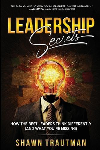 Leadership Secrets: How the Best Leaders Think Differently (And What You're Missing)