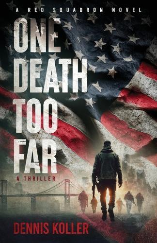 One Death Too Far: A Thriller