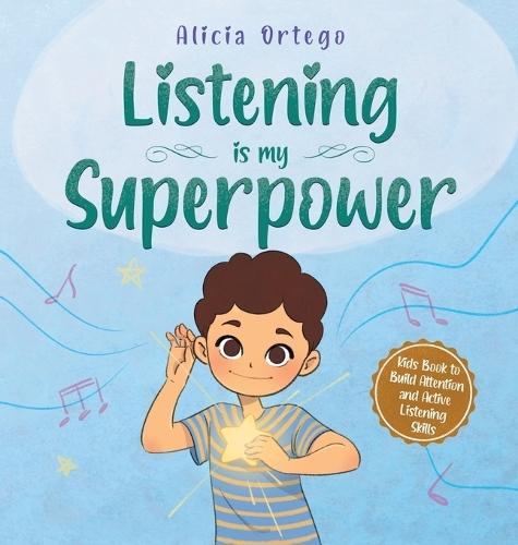 Listening is My Superpower: A Kid's Book About Love and Compassion