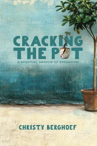 Cracking the Pot: a spiritual memoir of expansion