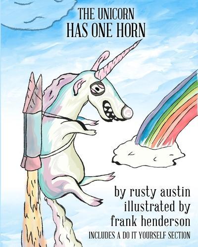 The Unicorn Has One Horn (Goofy Things by Rusty)