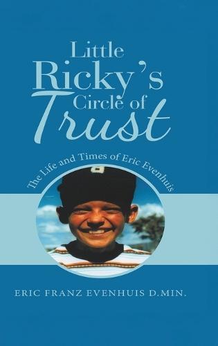Little Ricky's Circle of Trust: The Life and Times of Eric Evenhuis