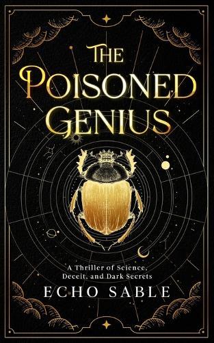 The Poisoned Genius: A Thriller of Science, Deceit, and Dark Secrets