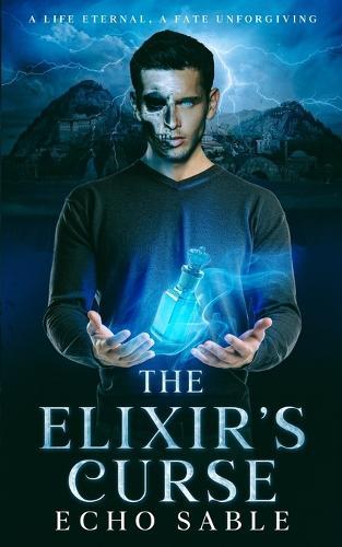 The Elixir's Curse: A Life Eternal, A Fate Unforgiving