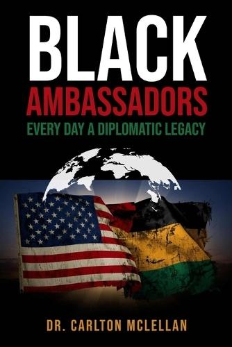 Black Ambassadors: Everyday a Diplomatic Legacy