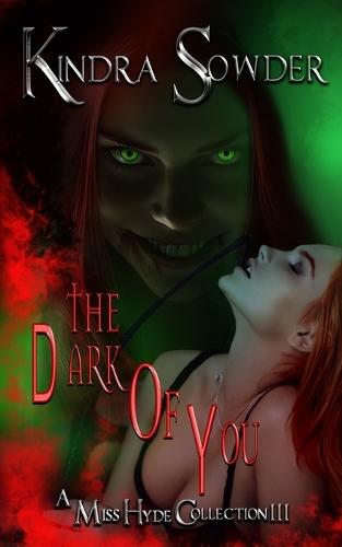 The Dark of You: A Miss Hyde Collection Volume 3