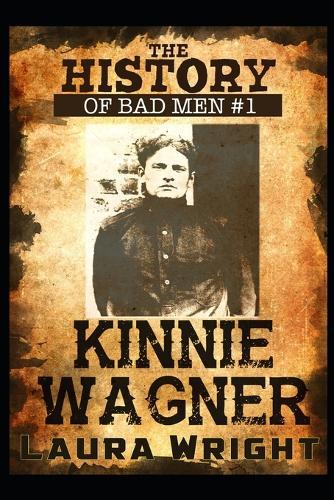 Kinnie Wagner: The History of Bad Men