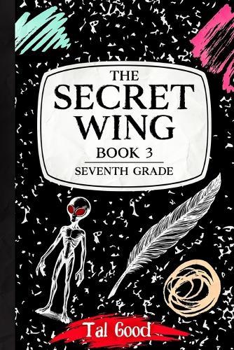 The Secret Wing: Book 3 - Seventh Grade