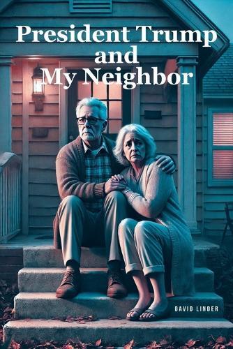 President Trump and My Neighbor: Please Allow Me to Introduce Myself I'm a Man of Wealth and Shame a Story of Two Different People Who Are Very Much the Same