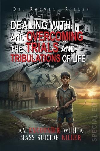 Dealing with and Overcoming the Trials and Tribulations of Life: An Encounter with a Mass Suicide Killer (Special Edition)