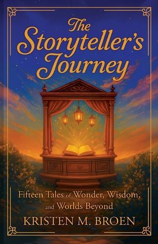 The Storyteller's Journey: Fifteen Tales of Wonder, Wisdom, and Worlds Beyond