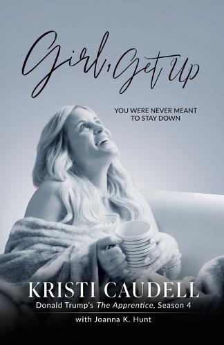 Girl, Get Up: You Were Never Meant to Stay Down