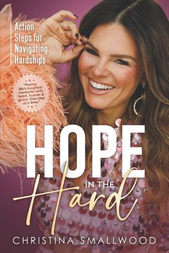 Hope in the Hard: Action Steps for Navigating Hardships
