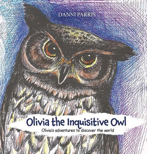 Olivia the Inquisitive Owl: Olivia's adventures to discover the world