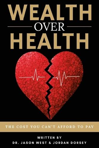 Wealth Over Health: The Cost You Can't Afford to Pay