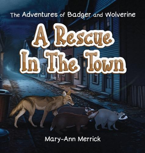 The Adventures of Badger and Wolverine: A Rescue in the Town