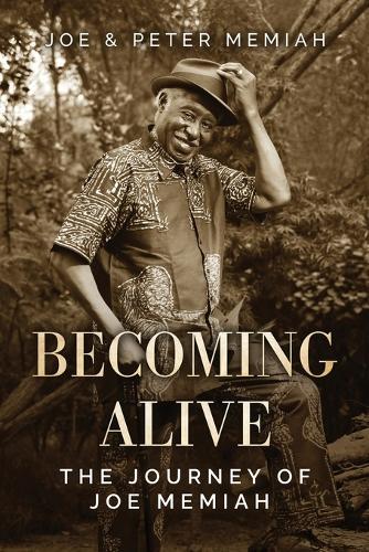 Becoming Alive: The Journey of Joe Memiah