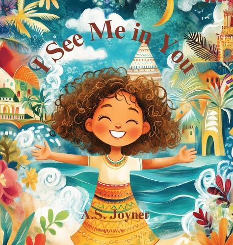 I See Me in You: A Celebration of Beauty, Identity, and Belonging for Children around the World