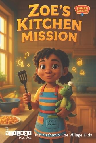 Sugar Heroes: Zoe's Kitchen Mission: Helping kids understand and thrive with diabetes.