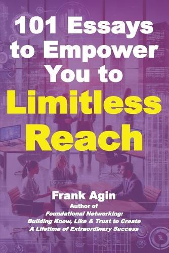 101 Essays to Empower You to Limitless Reach