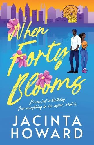 When Forty Blooms