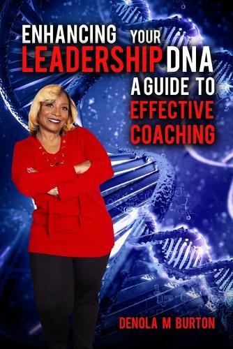 Enhancing Your Leadership DNA: A Guide to Effective Coaching