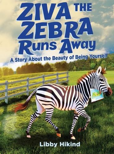 Ziva the Zebra Runs Away: A Story About the Beauty of Being Yourself