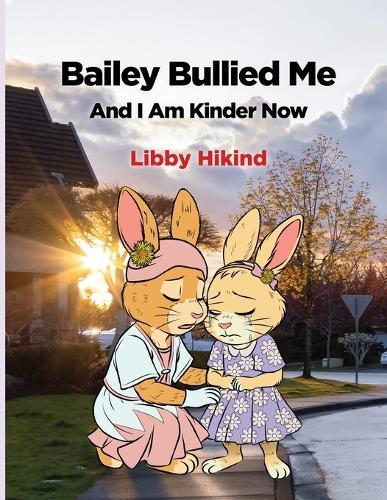 Bailey Bullied Me: and I Am Kinder Now