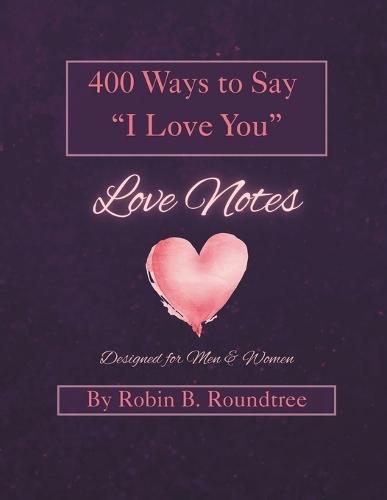 400 Ways to Say ""I Love You"": Love Notes