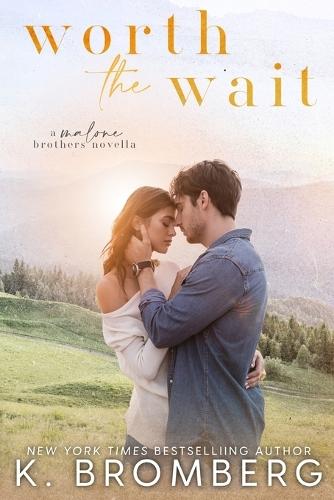 WORTH THE WAIT (Malone Brothers)