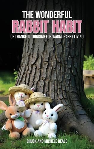 The Wonderful Rabbit Habit: Of Thankful Thinking For Warm Happy Living
