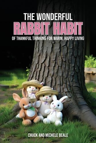 The Wonderful Rabbit Habit: Of Thankful Thinking For Warm Happy Living