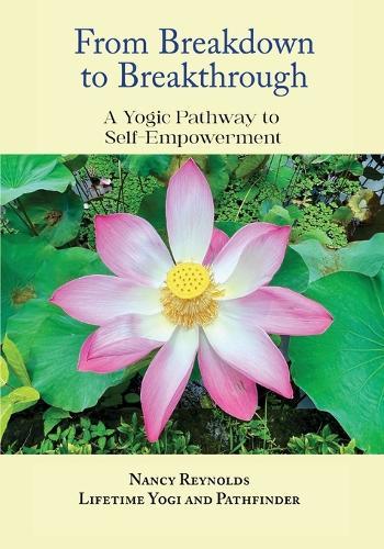 From Breakdown to Breakthrough: A Yogic Pathway to Self-Empowerment