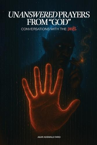Unanswered Prayers from ""God"": Conversations with the Devil