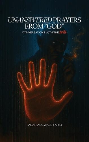 Unanswered Prayers from ""God"": Conversations with the Devil